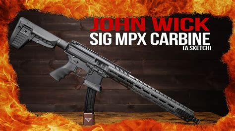 John Wick Sig Sauer Mpx With Taran Tactical Upgrades Sketch Youtube