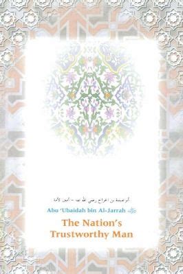 Abu Ubaidah Bin AI Jarrah The Nation S Trustworthy Man Pdf