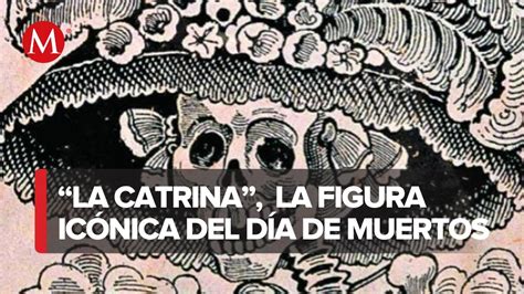 Cuál es el origen de la Catrina la figura icónica del Día de Muertos