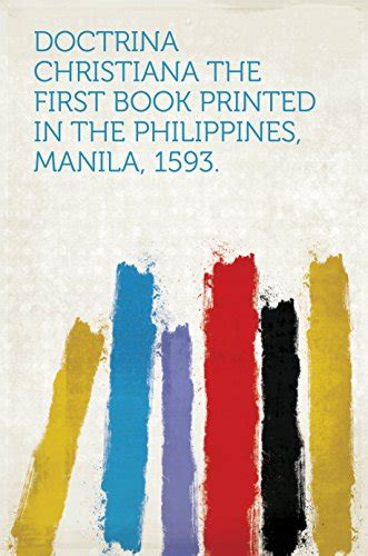 Doctrina Christiana The First Book Printed In The Philippines Manila