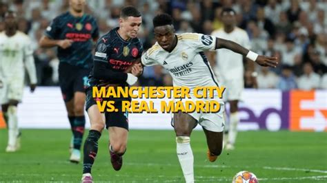 Real Madrid Vs Manchester City En Vivo Horario Y Todos Los