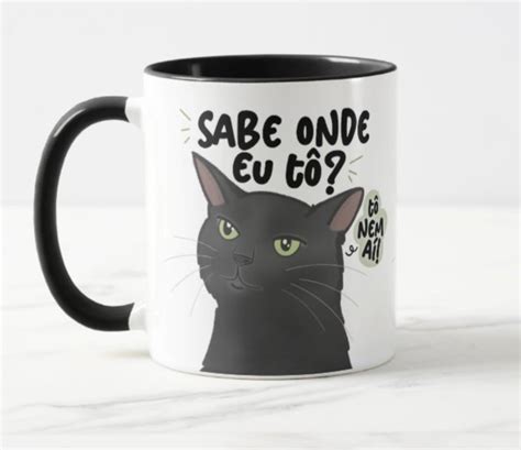 Caneca Sabe Onde Eu Tô Tô Nem Aí Meme Gato Preto Elo7