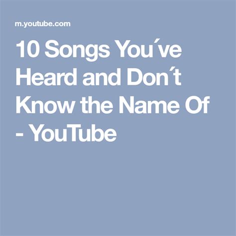 Songs Youve Heard And Dont Know The Name Of Youtube Don T Know