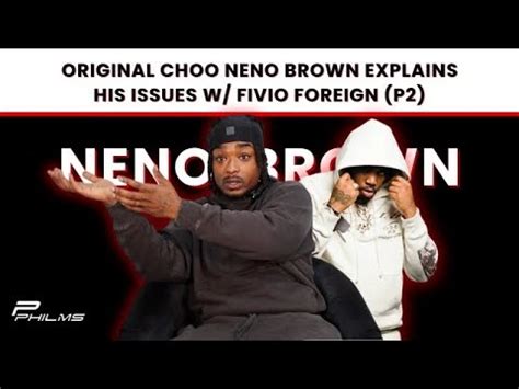 Original Choo Neno Brown Explains His Issue W Fivio Foreign We Don