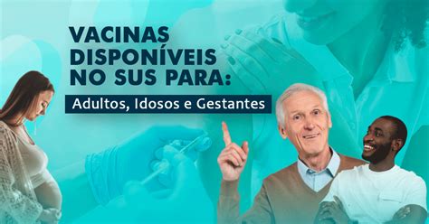 Vacinas disponíveis no SUS para idosos adultos e gestantes Lit Health