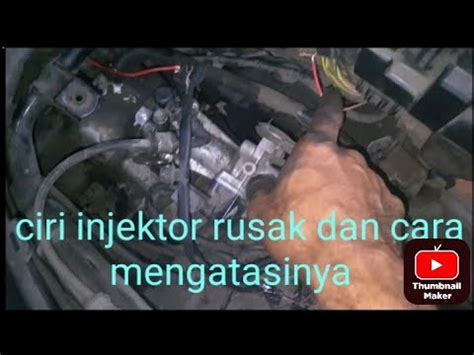 Kenali Injektor Rusak Atau Bermasalah Dan Cara Mengatasinya Youtube