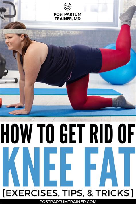 How Do I Get Rid Of Fat Around My Knees Knee Fat Knee Fat Exercises Exercise