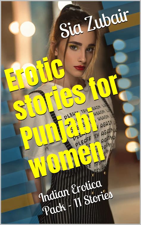 Erotic Stories For Punjabi Women Indian Erotica Pack 11 Stories By Sia Zubair Goodreads