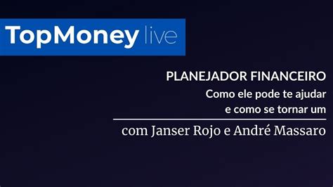 Planejador Financeiro Como Ele Pode Te Ajudar E Como Se Tornar Um