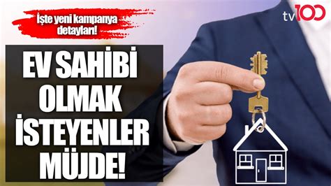 Ev sahibi olmak isteyenler müjde İşte yeni kampanya detayları YouTube