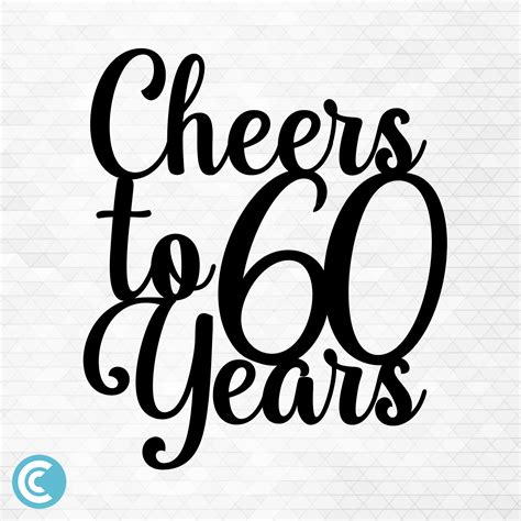 Cheers To 60 Years Svg Cheers To 60 Years Cake Topper Svg Cake Topper