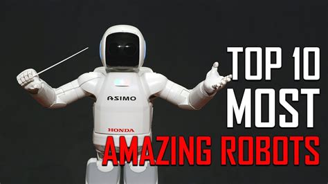 Top 10 Most Amazing High Tech Robots Youtube