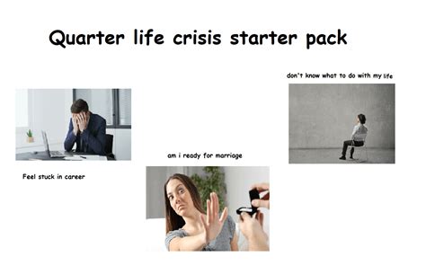 Quarter Life Crisis Starter Pack Rstarterpacks