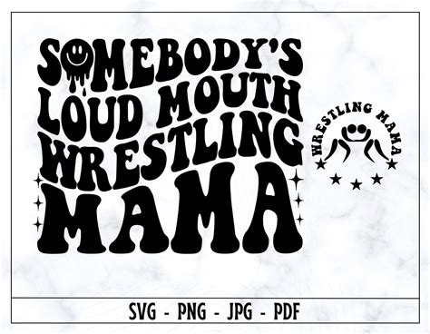 Somebodys Loud Mouth Wrestling Mama Svg Png Mama Svg Wrestling Svg Funny Mom Shirt Svg