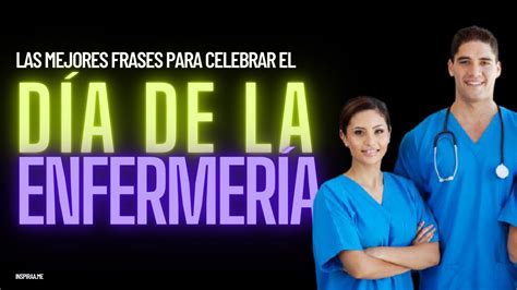 Las Mejores Frases Para Celebrar El D A De La Enfermer A