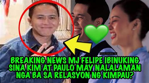 BREAKING NEWS MJ FELIPE IBINUKING SINA KIM AR PAULO MAY NALALAMAN NGA