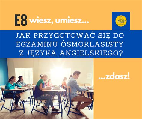 Jak przygotować się do egzaminu ósmoklasisty z angielskiego ENGLISH