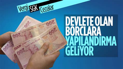 Devlete 31 Aralık 2022ye kadar oluşan borçlara yapılandırma geliyor