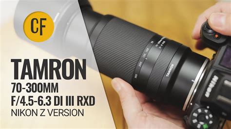 Tamron 70 300mm F 4 5 6 3 Di Iii Rxd For Nikon Z Lens Review Youtube