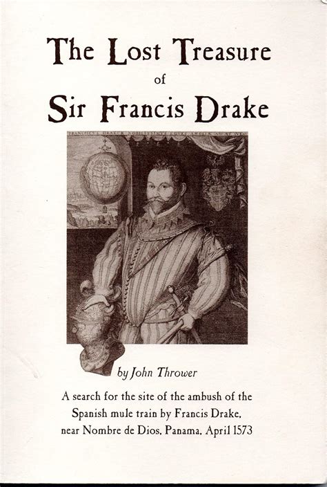 The Lost Treasure of Sir Francis Drake: A Search for the Site of the ...