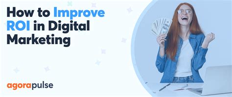 How To Improve Roi In Digital Marketing Agorapulse