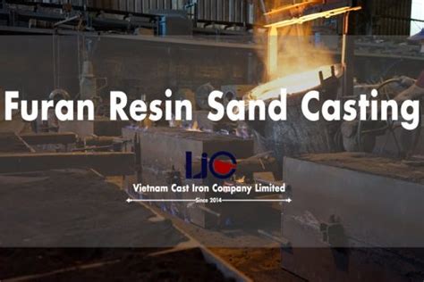 What Is Furan Resin Sand Casting Definition Advantage And Application