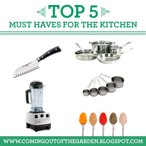 Coming Out Of The Garden The 5 Things You Must Have In Your Kitchen