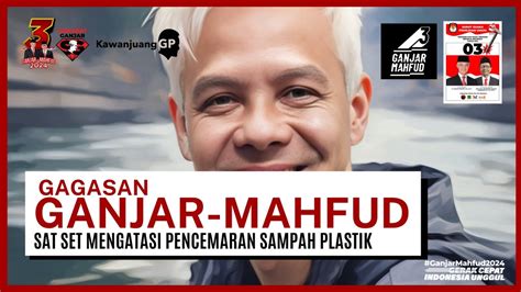 Gagasan Ganjar Mahfud Sat Set Mengatasi Pencemaran Sampah Plastik Youtube