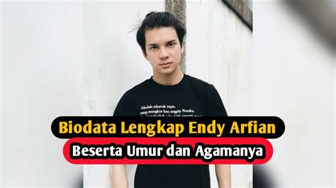 Biodata Profil Endy Arfian Lengkap Umur Dan Agamanya Youtube