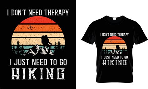 I Dont Need Therapy I Just Need To Go Hiking Design 27158365 Vector