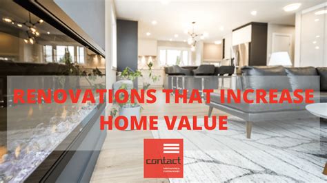 The Best Renovations To Increase Home Value Contact Renovations