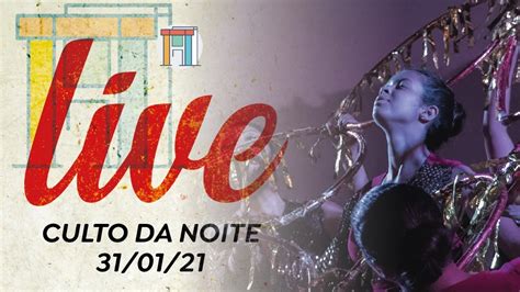 AO VIVO CULTO DA NOITE 31 01 2021 JuntosAdistancia YouTube