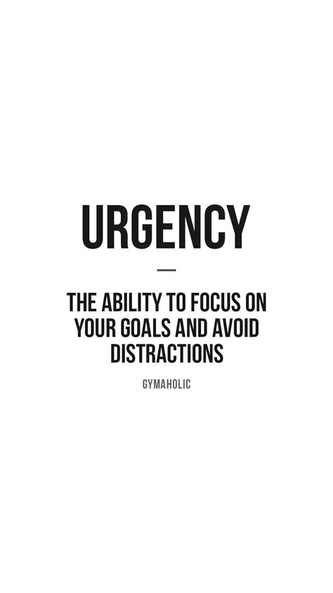 Urgency The Ability To Focus Gymaholic Fitness App Motivational