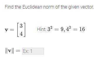 Solved Find the Euclidean norm of the given vector.v=[3]4 | Chegg.com