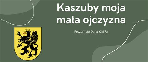 Prezentacje Kaszuby moja mała ojczyzna Szkoła Podstawowa Nr 10 im