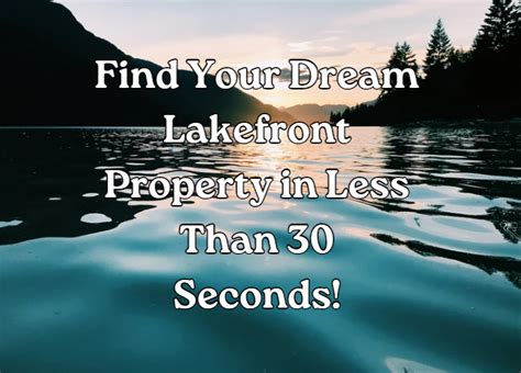 Find Your Dream Lakefront Property In Less Than 30 Seconds Lakefront