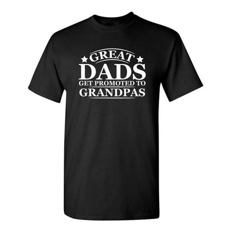 Great Dads Get Promoted To Grandpas Humor Graphic Novelty Funny T Shirt