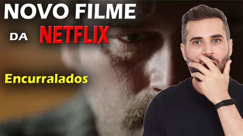 Chegou O Novo Filme Da Netflix Encurralados Youtube