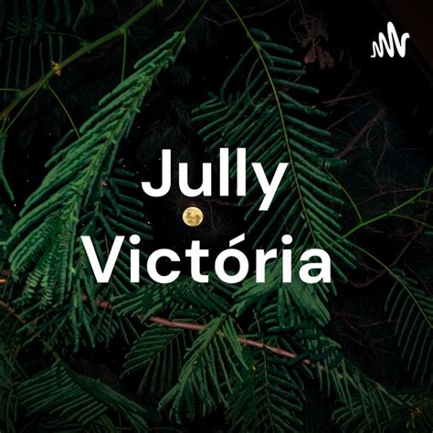 Jully Vict Ria Podcast On Spotify