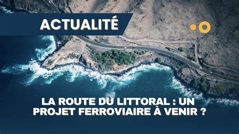 La Nouvelle Route du Littoral un projet ferroviaire à venir Oovango