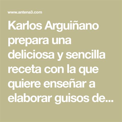 Karlos Argui Ano Prepara Una Deliciosa Y Sencilla Receta Con La Que