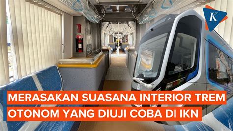 Merasakan Suasana Interior Trem Otonom Yang Diuji Coba Di IKN YouTube