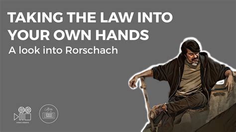 Taking The Law Into Your Own Hands A Look Into Rorschach Culture