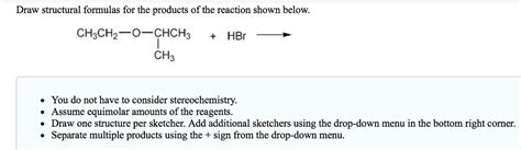 SOLVED Draw Structural Formulas For The Products Of The Reaction Shown