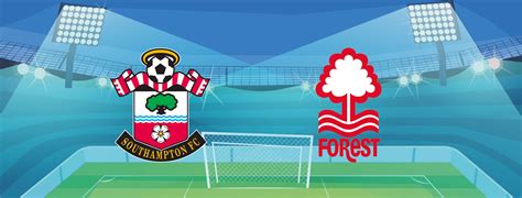 Southampton Vs Nottingham Forest Odds Betting Tips News Anyway