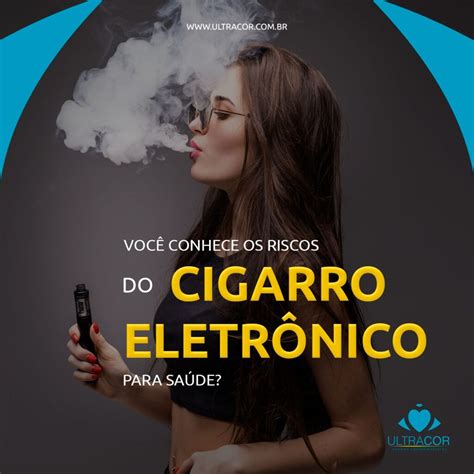 Voc Conhece Os Riscos Do Cigarro Eletr Nico Para Sa De Ultracor