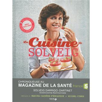 La cuisine de Solveig broché Solveig Darrigo Dartinet Achat Livre