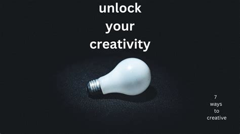 Unlocking Your Creative Potential Ways To Be A Creative Mind How