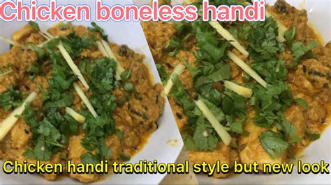 Chicken Boneless Handi Chicken Handi With Traditional Style But New