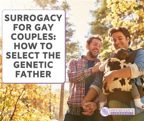 Surrogacy For Gay Couples Selecting The Genetic Father
